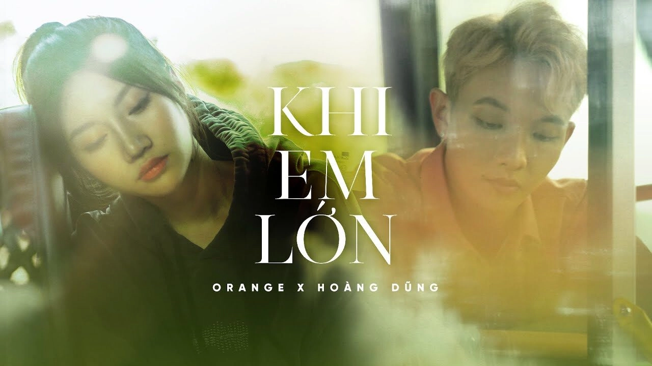 KHI EM LỚN – Orange x Hoàng Dũng | Lời bài hát, MV, Hợp âm