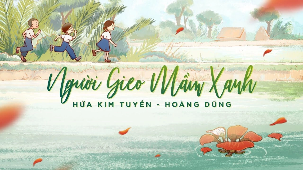 NGƯỜI GIEO MẦM XANH – HỨA KIM TUYỀN | LỜI BÀI HÁT, MV, HỢP ÂM