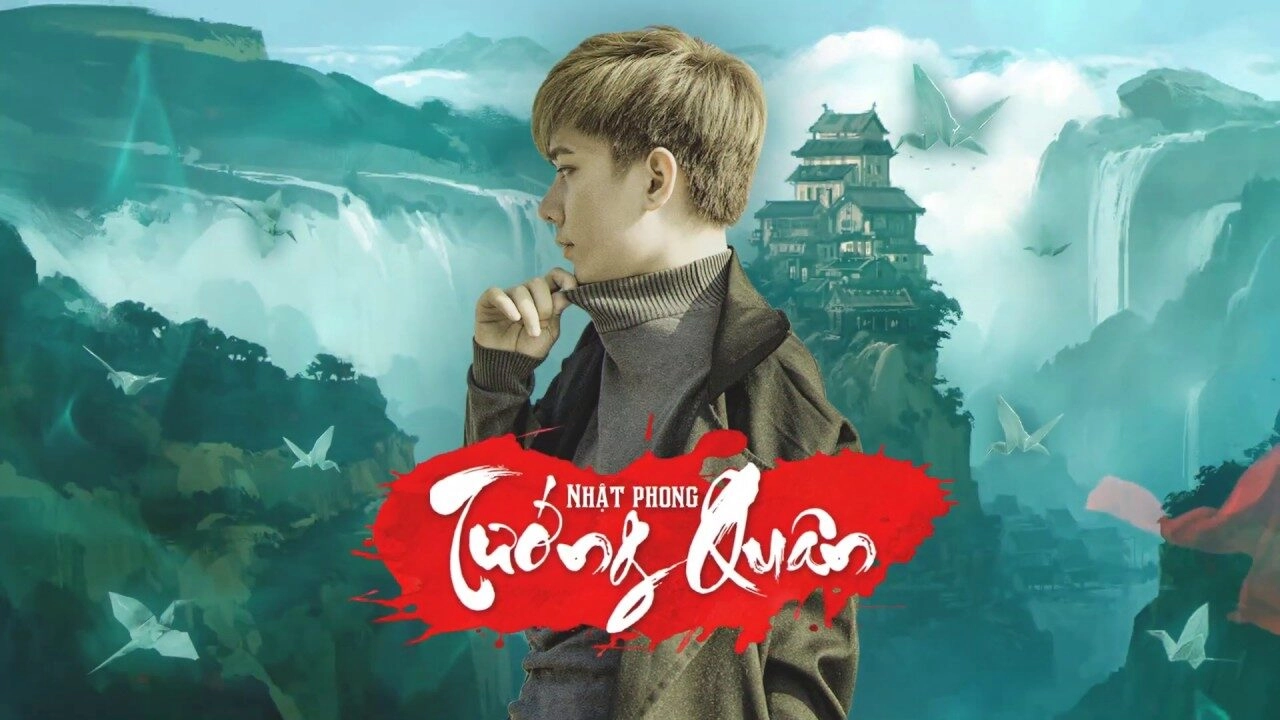 NHẬT PHONG – TƯỚNG QUÂN | Lời bài hát, MV, Hợp âm