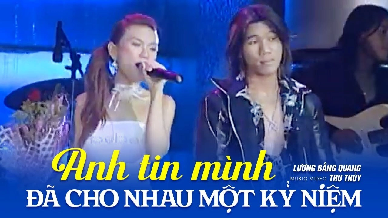 Anh tin mình đã cho nhau một kỷ niệm - Lương Bằng Quang và Thu Thủy | Lời bài hát, hợp âm, MV