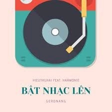 Bật nhạc lên - HIEUTHUHAI | Lời bài hát, hợp âm, MV