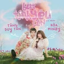 BẬT TÌNH YÊU LÊN - HÒA MINZY VÀ TĂNG DUY TÂN | Lời bài hát, hợp âm, MV