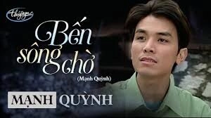 Bến sông chờ - Mạnh Quỳnh | Lời bài hát, hợp âm, MV