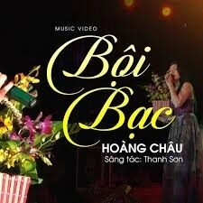 Bội Bạc - Hoàng Châu | Lời bài hát, hợp âm, MV