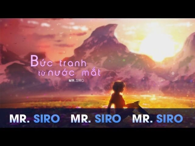 Bức Tranh Từ Nước Mắt - Mr Siro | Lời bài hát, hợp âm, MV