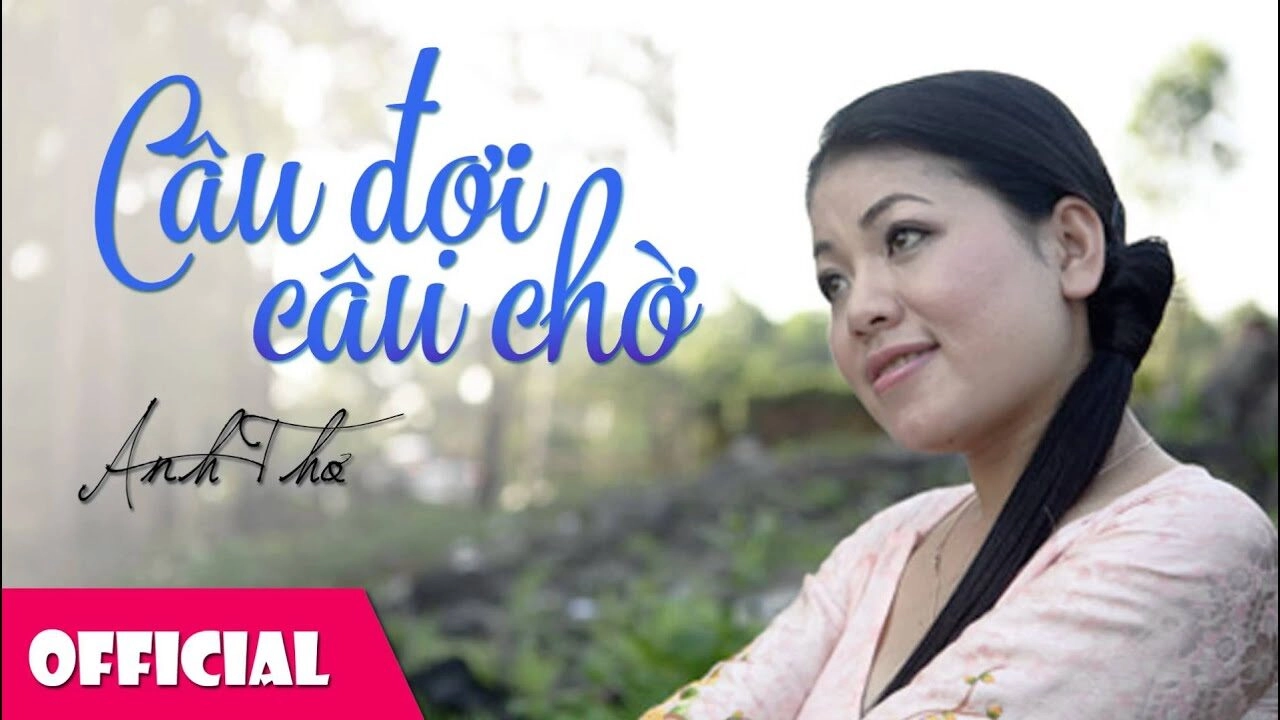 Câu Đợi Câu Chờ - Anh Thơ | Lời bài hát, hợp âm, MV