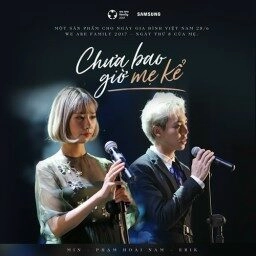 Chưa Bao Giờ Mẹ Kể - ERIK VÀ MIN | Lời bài hát, hợp âm, MV