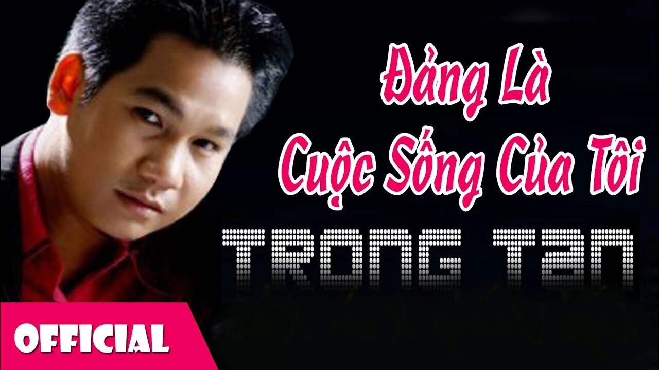Đảng Là Cuộc Sống Của Tôi - Trọng Tấn | Lời bài hát, hợp âm, MV
