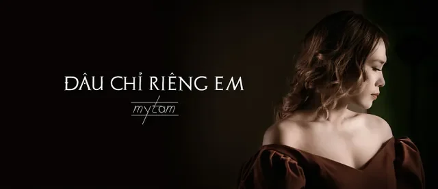 Đâu Chỉ Riêng Em  - MỸ TÂM | Lời bài hát, hợp âm, MV