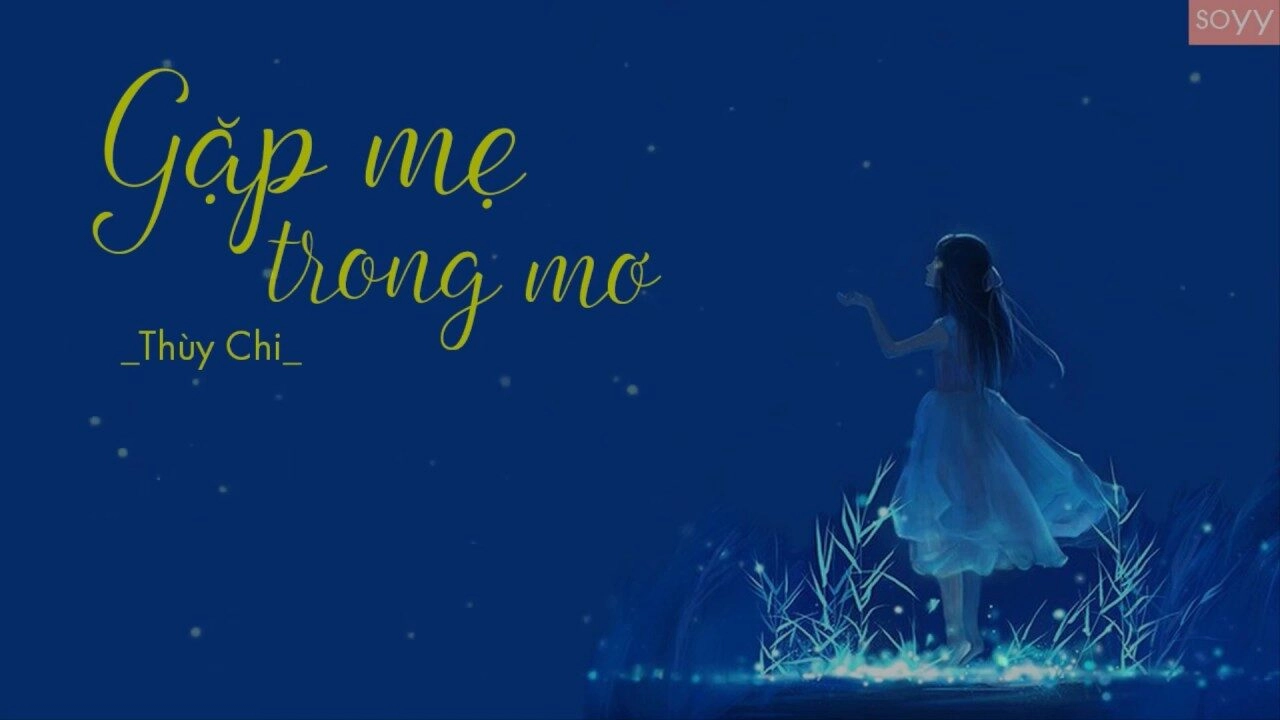 Gặp Mẹ Trong Mơ - Thùy Chi | Lời bài hát, hợp âm, MV