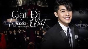 Gạt Đi Nước Mắt  - Noo Phước Thịnh | Lời bài hát, hợp âm, MV
