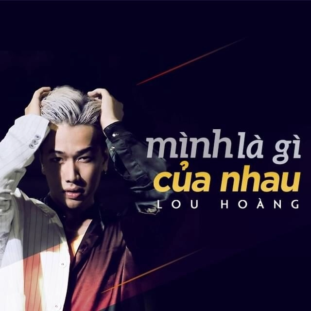 MÌNH LÀ GÌ CỦA NHAU - LOU HOÀNG | Lời bài hát, hợp âm, MV