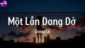 MỘT LẦN DANG DỞ - QUANG LÊ | Lời bài hát, hợp âm, MV