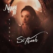 Người Ta  - Sĩ Thanh | Lời bài hát, hợp âm, MV