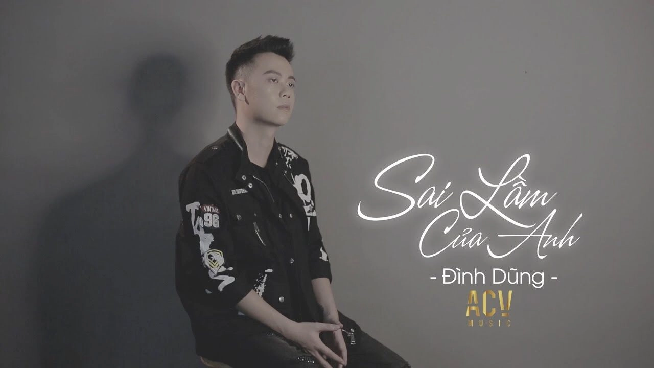 Sai lầm của anh - Đình Dũng | Lời bài hát, hợp âm, MV