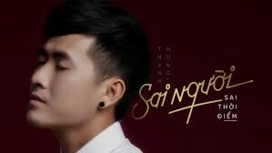 Sai Người Sai Thời Điểm - Thanh Hưng | Lời bài hát, hợp âm, MV
