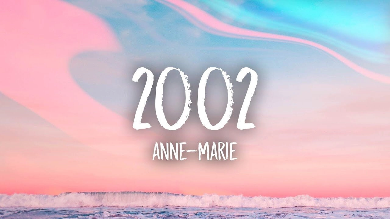 2002 - Anne-Marie | Lời bài hát, hợp âm, MV