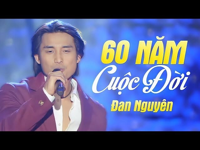 60 Năm Cuộc Đời - Đan Nguyên | Lời bài hát, hợp âm, MV