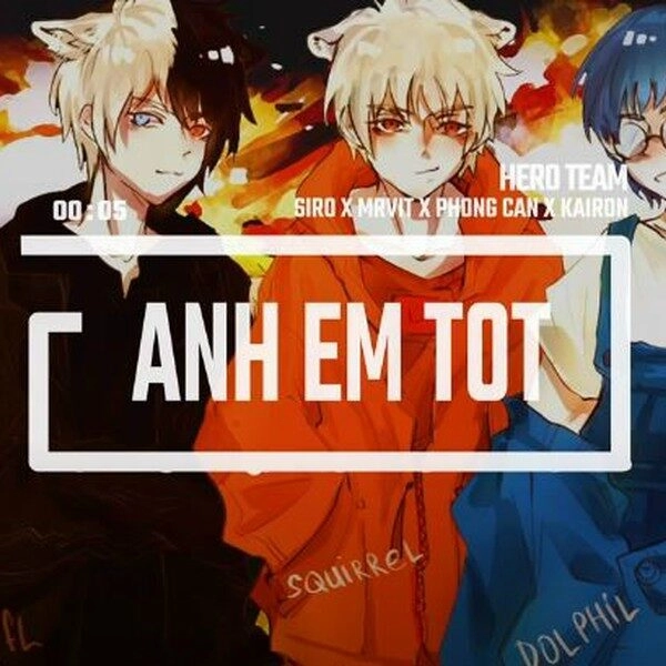 Anh Em Tốt - Siro, Phong Cận, Kairon TV, MrVit | Lời bài hát, hợp âm, MV