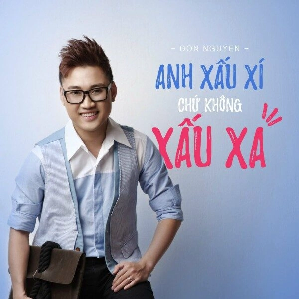 Anh Xấu Xí Chứ Không Xấu Xa - Don Nguyễn | Lời bài hát, hợp âm, MV