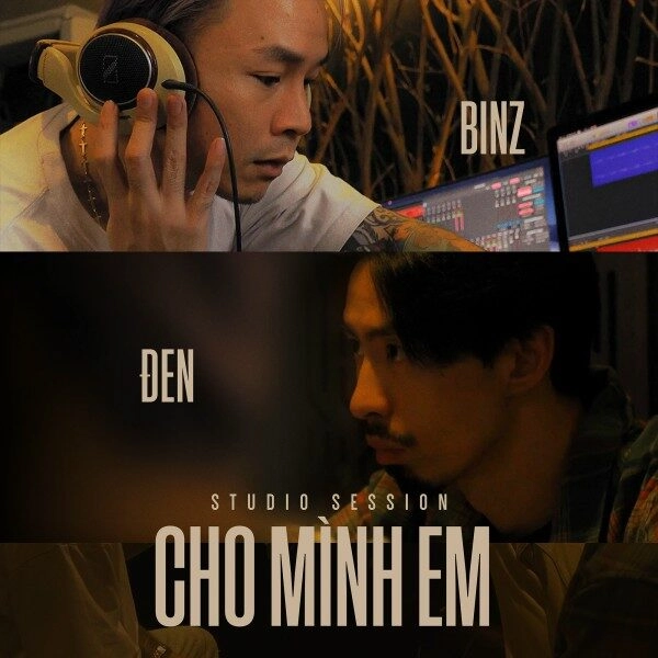 Cho Mình Em - Binz và Đen | Lời bài hát, hợp âm, MV