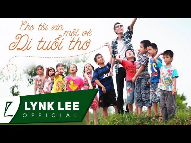 Cho Tôi Xin Một Vé Đi Tuổi Thơ - Lynk Lee | Lời bài hát, hợp âm, MV
