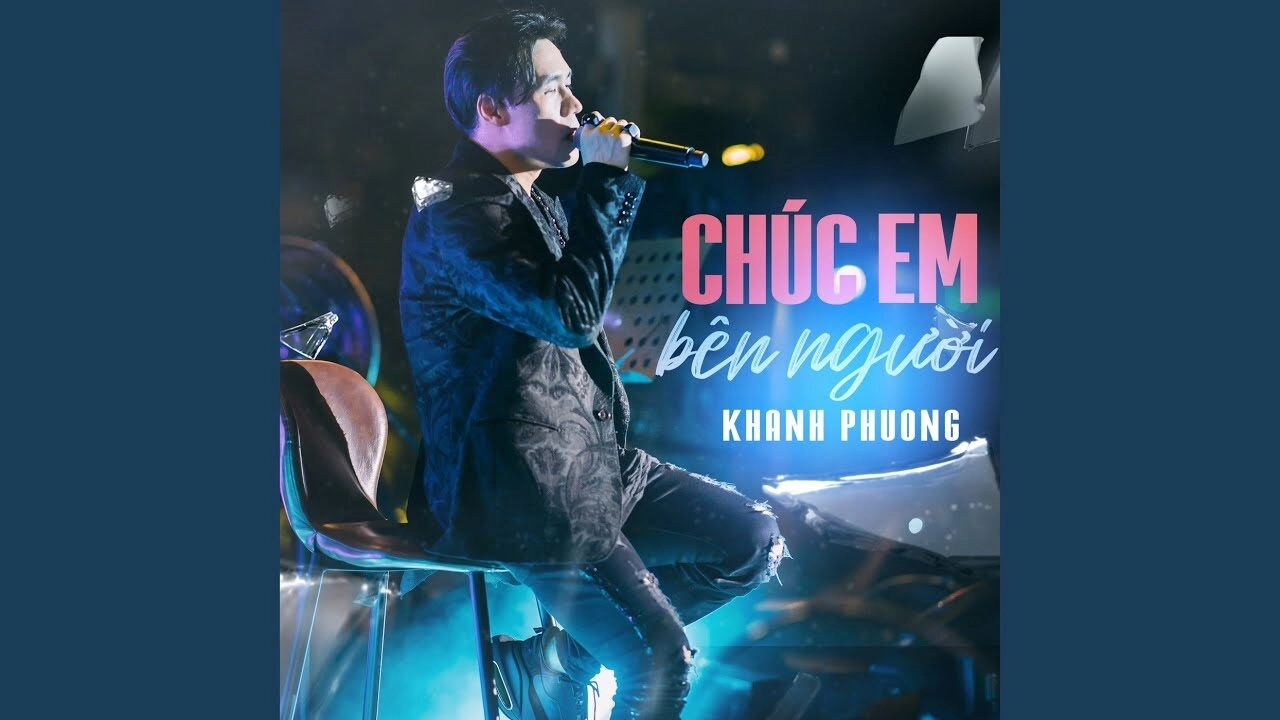 Chúc Em Bên Người - Khánh Phương | Lời bài hát, hợp âm, MV