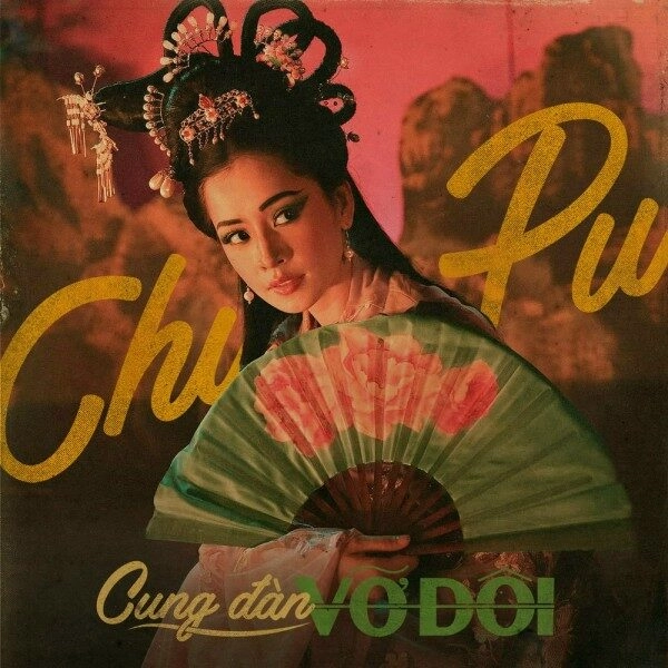 Cung Đàn Vỡ Đôi - Chi Pu | Lời bài hát, hợp âm, MV