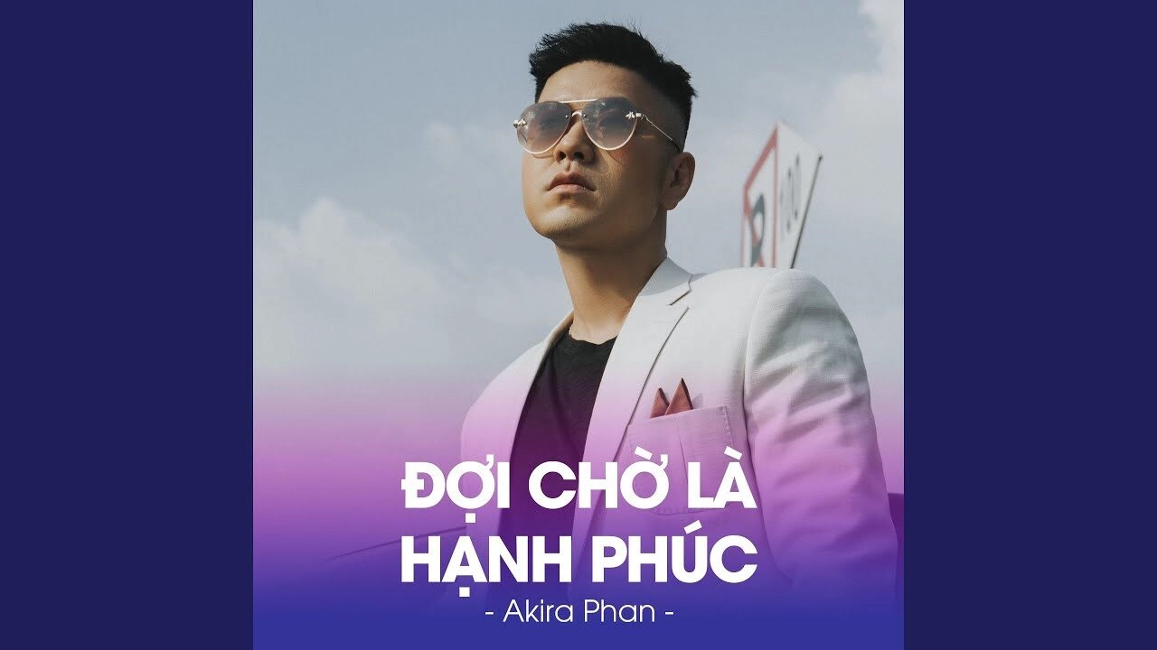 Đợi Chờ Là Hạnh Phúc - Akira Phan | Lời bài hát, hợp âm, MV
