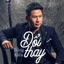 Đổi thay - Bằng Kiều | Lời bài hát, hợp âm, MV