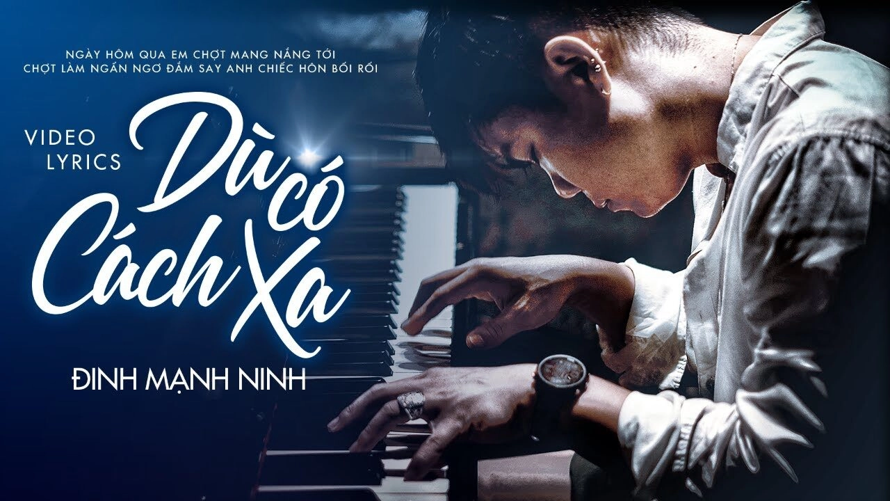 Dù có cách xa - Đinh Mạnh Ninh | Lời bài hát, hợp âm, MV