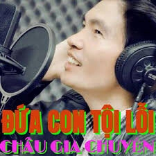 Đứa con tội lỗi - Châu Gia Chuyển | Lời bài hát, hợp âm, MV