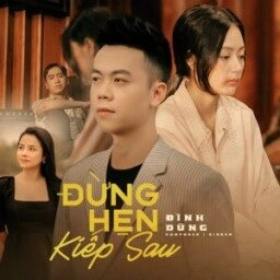 Đừng Hẹn Kiếp Sau - Đình Dũng | Lời bài hát, hợp âm, MV
