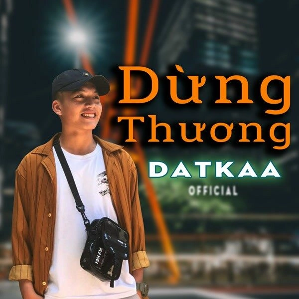 Dừng Thương - DatKaa | Lời bài hát, hợp âm, MV