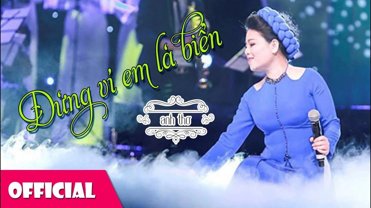 Đừng Ví Em Là Biển - Anh Thơ | Lời bài hát, hợp âm, MV