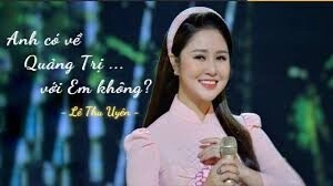 Em có về Quảng Trị với anh không? - Lê Thu Uyên | Lời bài hát, hợp âm, MV