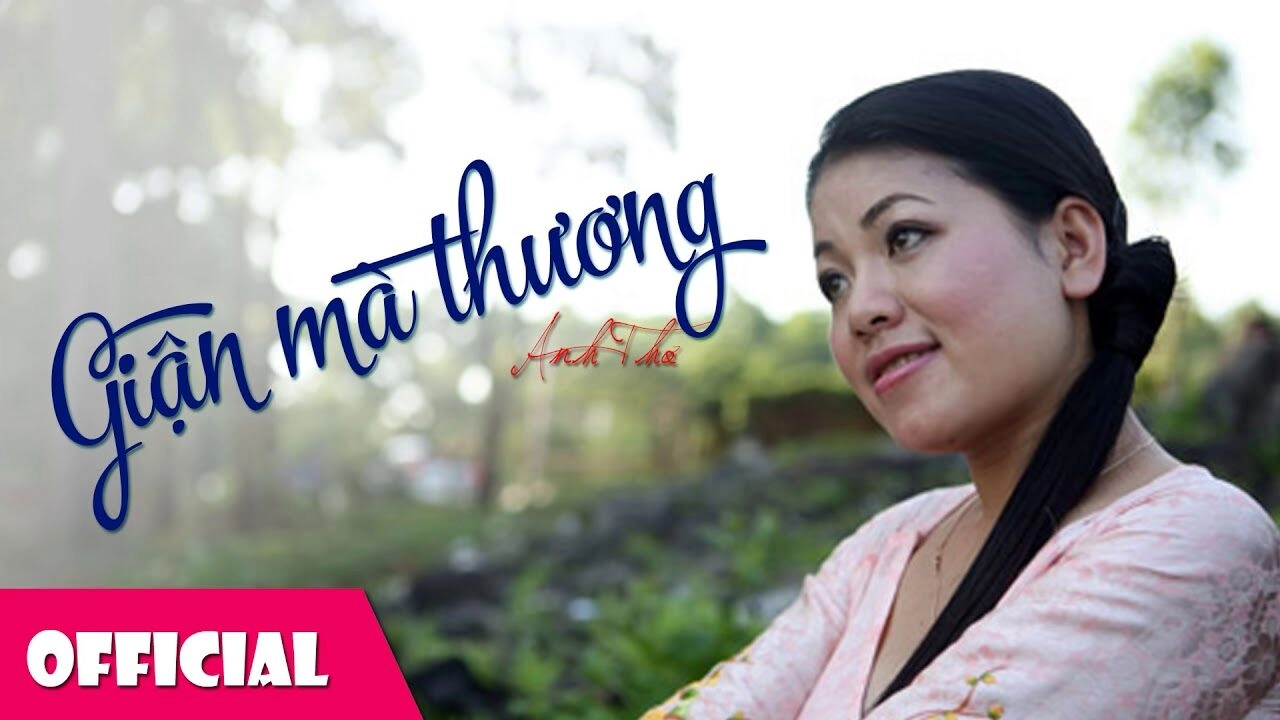 Giận Mà Thương - Anh Thơ, Việt Hoàn | Lời bài hát, hợp âm, MV