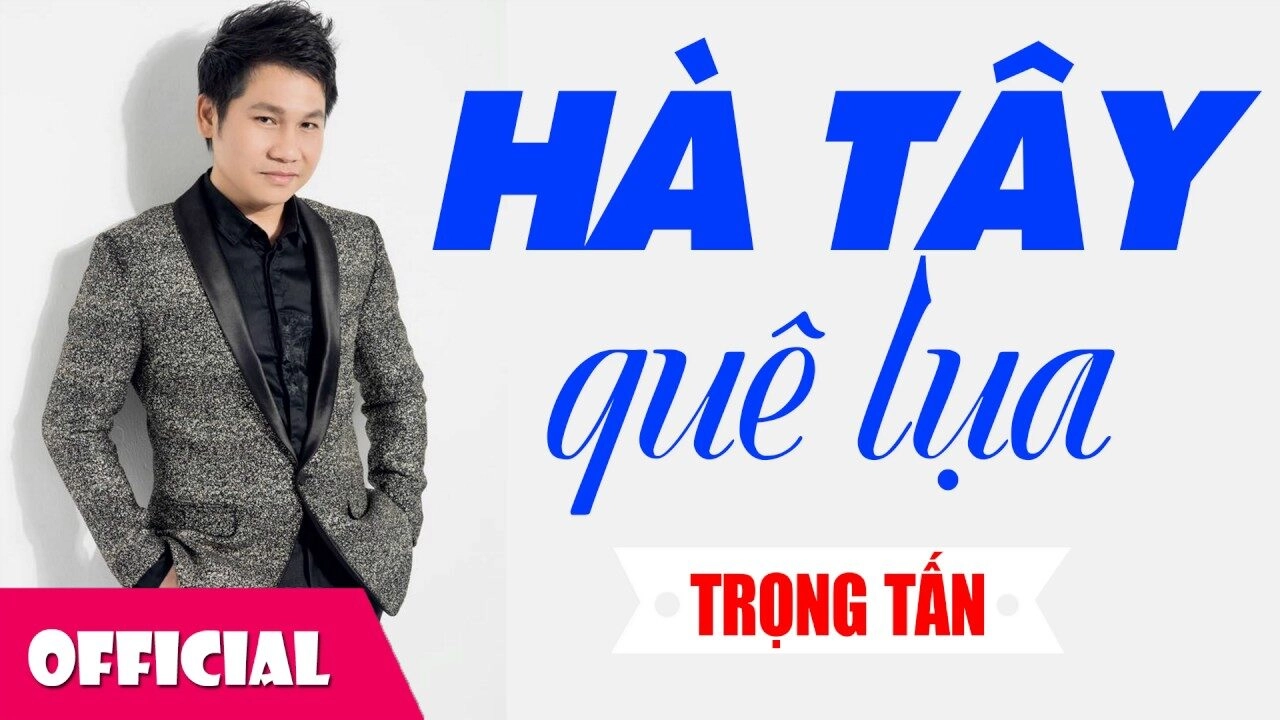 Hà Tây quê lụa - Trọng Tấn | Lời bài hát, hợp âm, MV