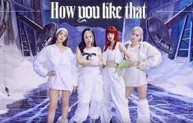 How You Like That - Blackpink | Lời bài hát, hợp âm, MV