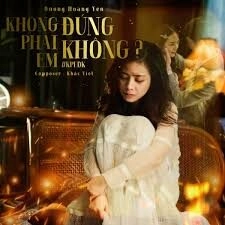 Không Phải Em Đúng Không? - Dương Hoàng Yến | Lời bài hát, hợp âm, MV