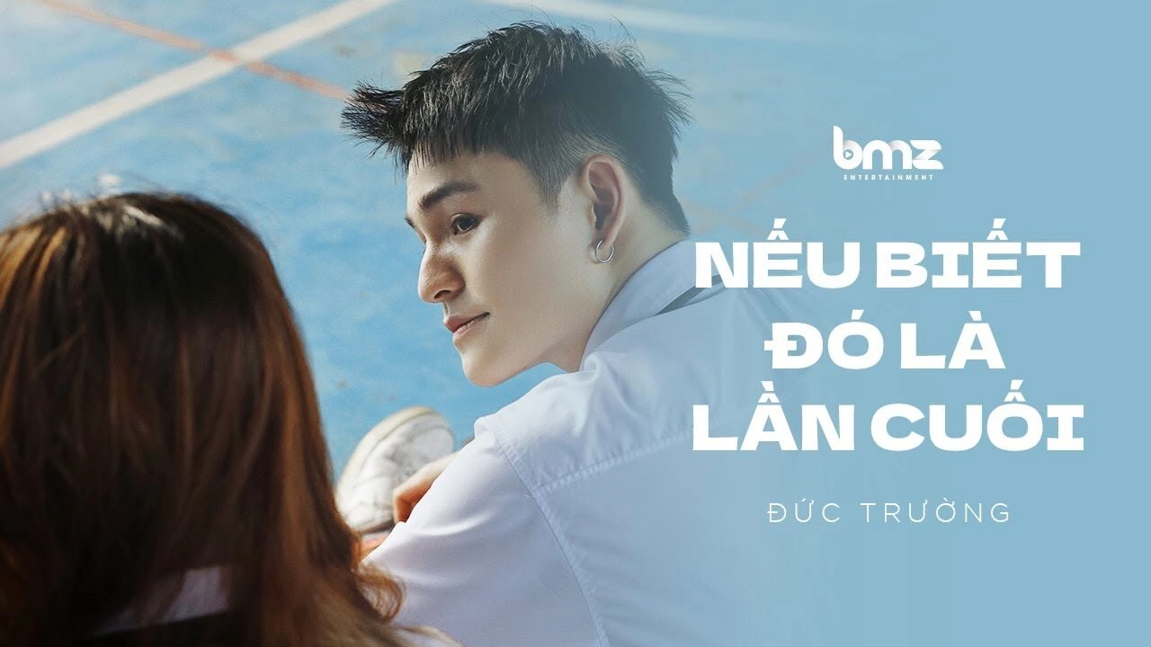 Nếu Biết Đó Là Lần Cuối - Đức Trường | Lời bài hát, hợp âm, MV