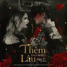 Thêm bao nhiêu lâu - Đạt G | Lời bài hát, hợp âm, MV
