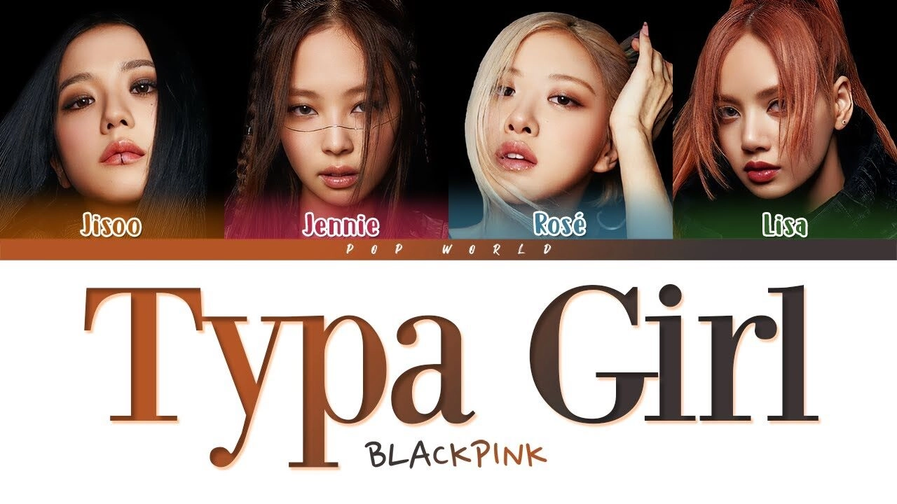 Typa Girl - Blackpink | Lời bài hát, hợp âm, MV