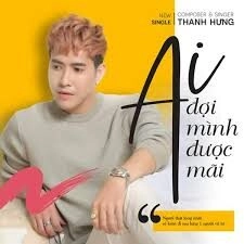 Ai Đợi Mình Được Mãi - Thanh Hưng | Lời bài hát, hợp âm, MV