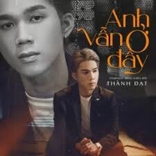 Anh vẫn ở đây - Thành Đạt | Lời bài hát, hợp âm, MV