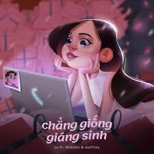Chẳng giống giáng sinh - Datfitzx, Willistic, Lu | Lời bài hát, hợp âm, MV