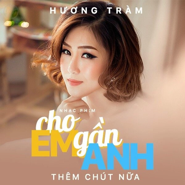 Cho Em Gần Anh Thêm Chút Nữa - Hương Tràm | Lời bài hát, hợp âm, MV