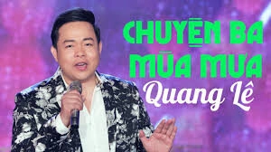 Chuyện Ba Mùa Mưa - Quang Lê | Lời bài hát, hợp âm, MV