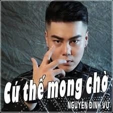 Cứ Thế Mong Chờ - Nguyễn Đình Vũ | Lời bài hát, hợp âm, MV