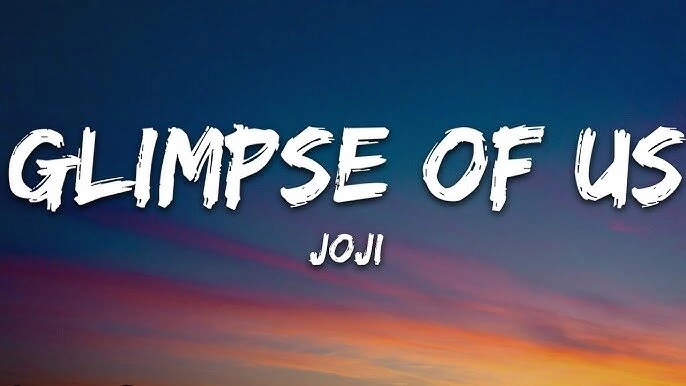Glimpse of Us - Joji | Lời bài hát, hợp âm, MV